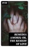 Remedia Amoris; or, The Remedy of Love (eBook, ePUB)