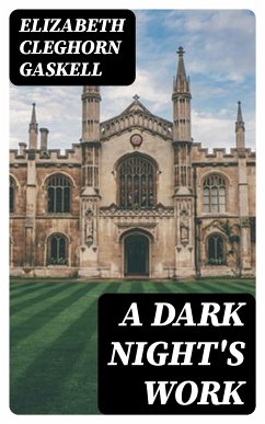 A Dark Night's Work (eBook, ePUB) - Gaskell, Elizabeth Cleghorn