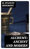 Alchemy: Ancient and Modern (eBook, ePUB) Alchemy: Ancient and Modern (eBook, ePUB)