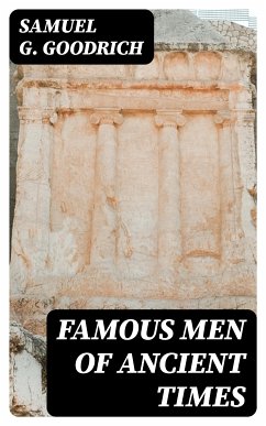 Famous Men of Ancient Times (eBook, ePUB) - Goodrich, Samuel G.