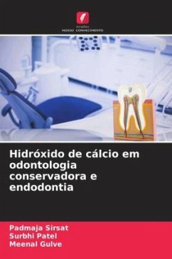 Hidróxido de cálcio em odontologia conservadora e endodontia - Sirsat, Padmaja;Patel, Surbhi;Gulve, Meenal