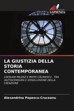 LA GIUSTIZIA DELLA STORIA CONTEMPORANEA - Popescu-Cruceanu, Alexandrina