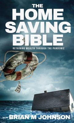 The Home Saving Bible - Retaining Wealth Through the Pandemic - Johnson, Brian
