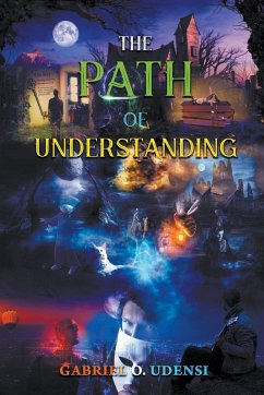 The Path of Understanding! - Udensi, Gabriel O.