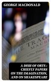 A Dish of Orts : Chiefly Papers on the Imagination, and on Shakespeare (eBook, ePUB)