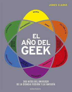 El año del Geek : 365 hitos del universo de la ciencia ficción y la fantasía - Clarke, James