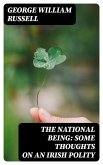 The National Being: Some Thoughts on an Irish Polity (eBook, ePUB)