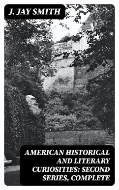 Cover American Historical and Literary Curiosities: Second Series, Complete (eBook, ePUB)