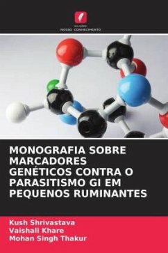 MONOGRAFIA SOBRE MARCADORES GENÉTICOS CONTRA O PARASITISMO GI EM PEQUENOS RUMINANTES - Shrivastava, Kush;Khare, Vaishali;Thakur, Mohan Singh