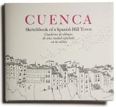 CUENCA: CUADERNO DE DIBUJOS DE UNA CIUDAD ESPAÑOLA EN LA COLINA