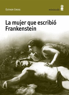 Cover La mujer que escribió Frankenstein