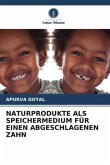 NATURPRODUKTE ALS SPEICHERMEDIUM FÜR EINEN ABGESCHLAGENEN ZAHN