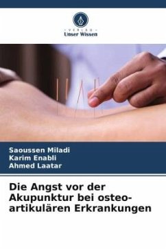 Die Angst vor der Akupunktur bei osteo-artikulären Erkrankungen - Miladi, Saoussen;Enabli, Karim;Laatar, Ahmed