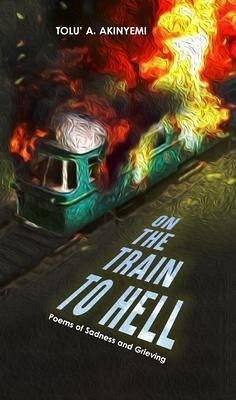 On The Train To Hell (eBook, ePUB) - Akinyemi, Tolu' A.