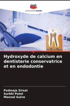 Hydroxyde de calcium en dentisterie conservatrice et en endodontie - Sirsat, Padmaja;Patel, Surbhi;Gulve, Meenal