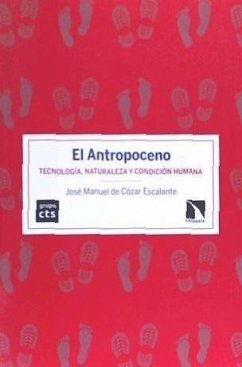 El antropoceno : tecnología, naturaleza y condición humana - Cózar Escalante, José Manuel de