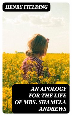 An Apology for the Life of Mrs. Shamela Andrews (eBook, ePUB) - Fielding, Henry