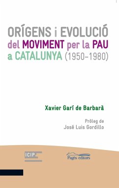Orígens i evolució del Moviemnt per la Pau a Catalunya (1950-1980) : Pacifisme, compromís cristià i recuperació democràtica - Garí de Barbarà, Xavier