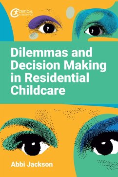 Dilemmas and Decision Making in Residential Childcare (eBook, ePUB) - Jackson, Abbi