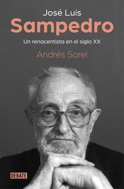José Luis Sampedro : un renacentista en el siglo XX - Sorel, Andrés