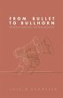 From Bullet to Bullhorn - Bild 1