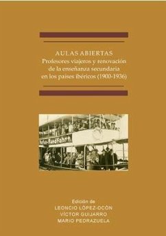 Cover Aulas abiertas : profesores viajeros y renovación de la enseñanza secundaria en los países ibéricos : 1900-1936