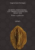 Martín Fernández, un obispo leonés del siglo XIII : poder y gobierno