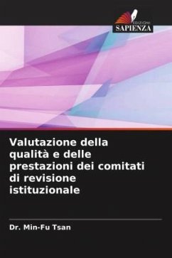 Valutazione della qualità e delle prestazioni dei comitati di revisione istituzionale - Tsan, Dr. Min-Fu