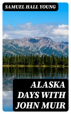 Alaska Days with John Muir (eBook, ePUB) - Young, Samuel Hall