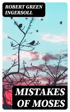 Mistakes of Moses (eBook, ePUB) - Ingersoll, Robert Green
