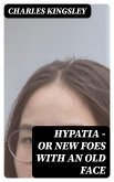 Hypatia - or New Foes with an Old Face (eBook, ePUB)