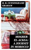 Mogreb-el-Acksa: A Journey in Morocco (eBook, ePUB)