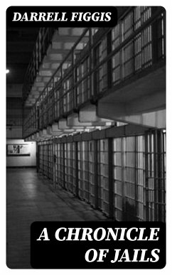 A Chronicle of Jails (eBook, ePUB) - Figgis, Darrell