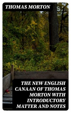 The New English Canaan of Thomas Morton with Introductory Matter and Notes (eBook, ePUB) - Morton, Thomas