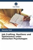 Job Crafting, Resilienz und Optimismus unter klinischen Psychologen