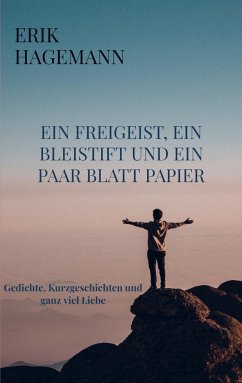 Ein Freigeist, ein Bleistift und ein paar Blatt Papier - Hagemann, Erik