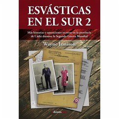 Esvásticas en el sur 2 : más historias y operaciones secretas en la provincia de Cádiz durante la Segunda Guerra Mundial - Jamison, Wayne