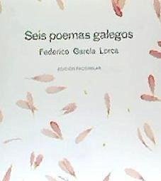Seis poemas galegos - García Lorca, Federico