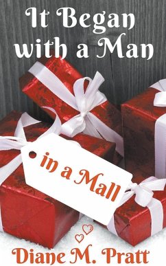 It Began with a Man in a Mall - Pratt, Diane M.