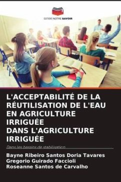 L'ACCEPTABILITÉ DE LA RÉUTILISATION DE L'EAU EN AGRICULTURE IRRIGUÉE DANS L'AGRICULTURE IRRIGUÉE - Tavares, Bayne Ribeiro Santos Doria;Guirado Faccioli, Gregorio;Carvalho, Roseanne Santos de