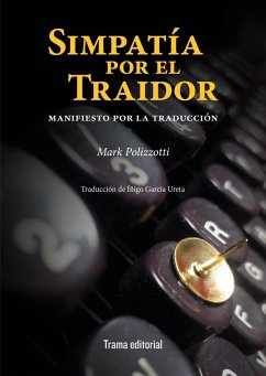 Simpatía por el traidor : manifiesto por la traducción - Polizzotti, Mark