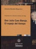 DON JULIO BAROJA. EL ESPEJO DEL TIEMPO