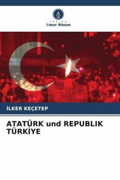 ATATÜRK und REPUBLIK TÜRK¿YE - Keçetep, Ilker