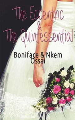 The Eccentric and the Quintessential - Ossai, Boniface; Ossai, Nkem