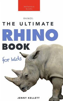 Rhinoceros The Ultimate Rhino Book - Kellett, Jenny