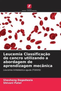 Leucemia Classificação do cancro utilizando a abordagem de aprendizagem mecânica - Degadwala, Sheshang;Patel, Shivani
