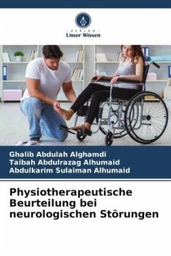 Physiotherapeutische Beurteilung bei neurologischen Störungen - Alghamdi, Ghalib Abdulah;Alhumaid, Taibah Abdulrazag;Alhumaid, Abdulkarim Sulaiman