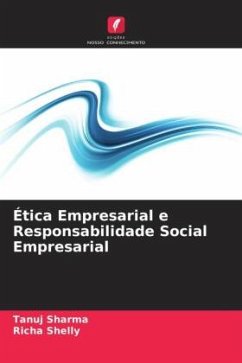 Ética Empresarial e Responsabilidade Social Empresarial - Sharma, Tanuj;Shelly, Richa