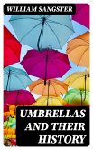 Umbrellas and Their History (eBook, ePUB)