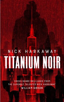 Titanium Noir (eBook, ePUB) - Harkaway, Nick